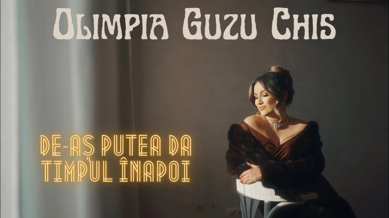 Olimpia Guzu Chis - De-as putea da timpul inapoi