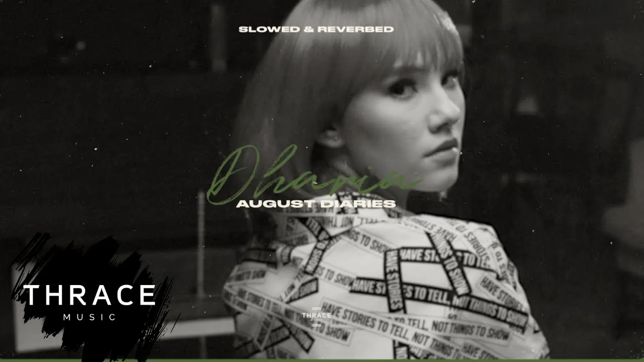 DHARIA - August Diaries (slowed & reverbed)(Video Original)