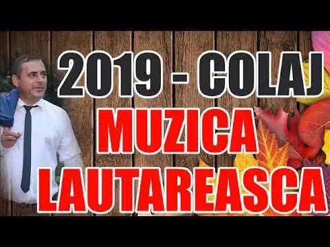MUZICA LAUTAREASCA 2019 - COLAJ MUZICA DE PAHAR SI ASCULTARE DE DOR SI SUFLET AMAR