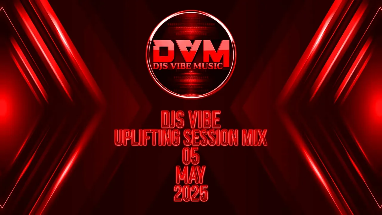 Djs Vibe - Uplifting Session Mix 05 (May 2025)