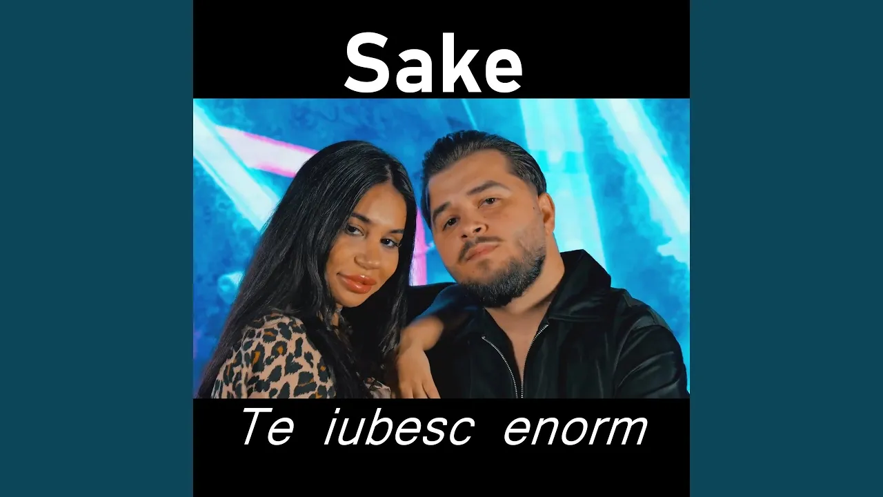 Sake - Te iubesc enorm