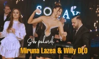 Miruna Lazea si Willy de la Oradea - Sus paharele