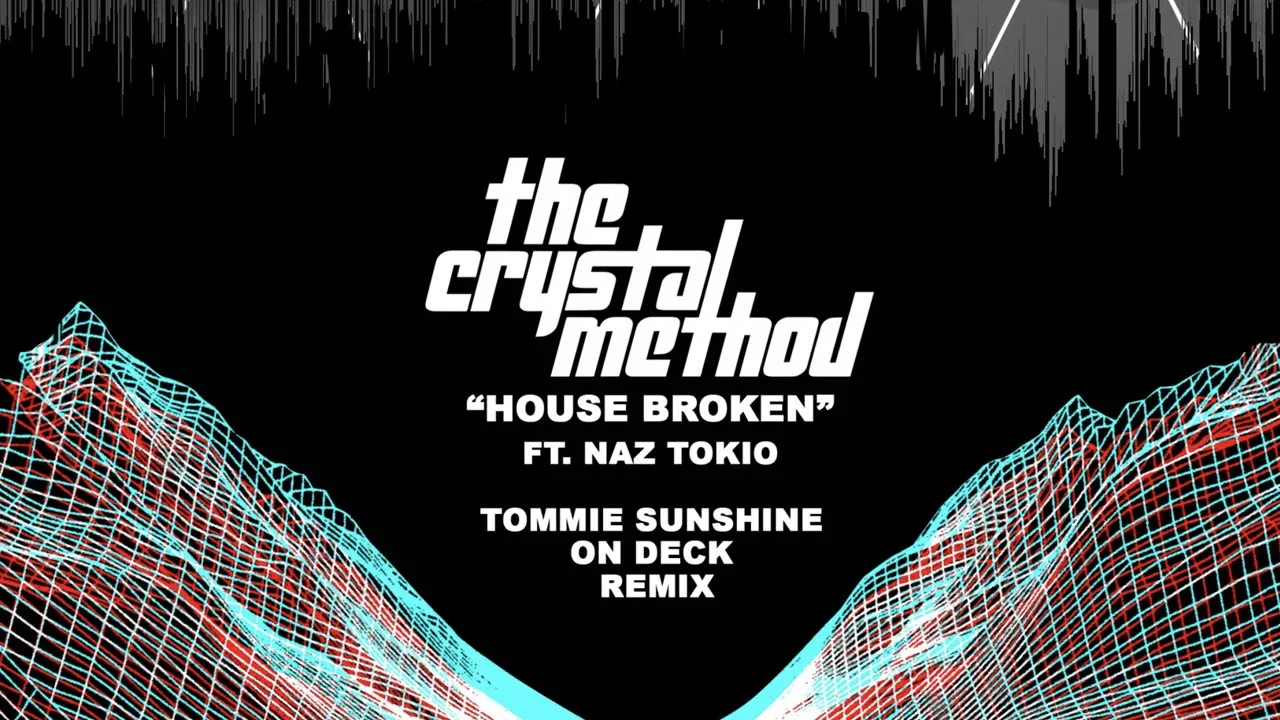 The Crystal Method - House Broken feat. Naz Tokio (Tommie Sunshine & On Deck Remix)