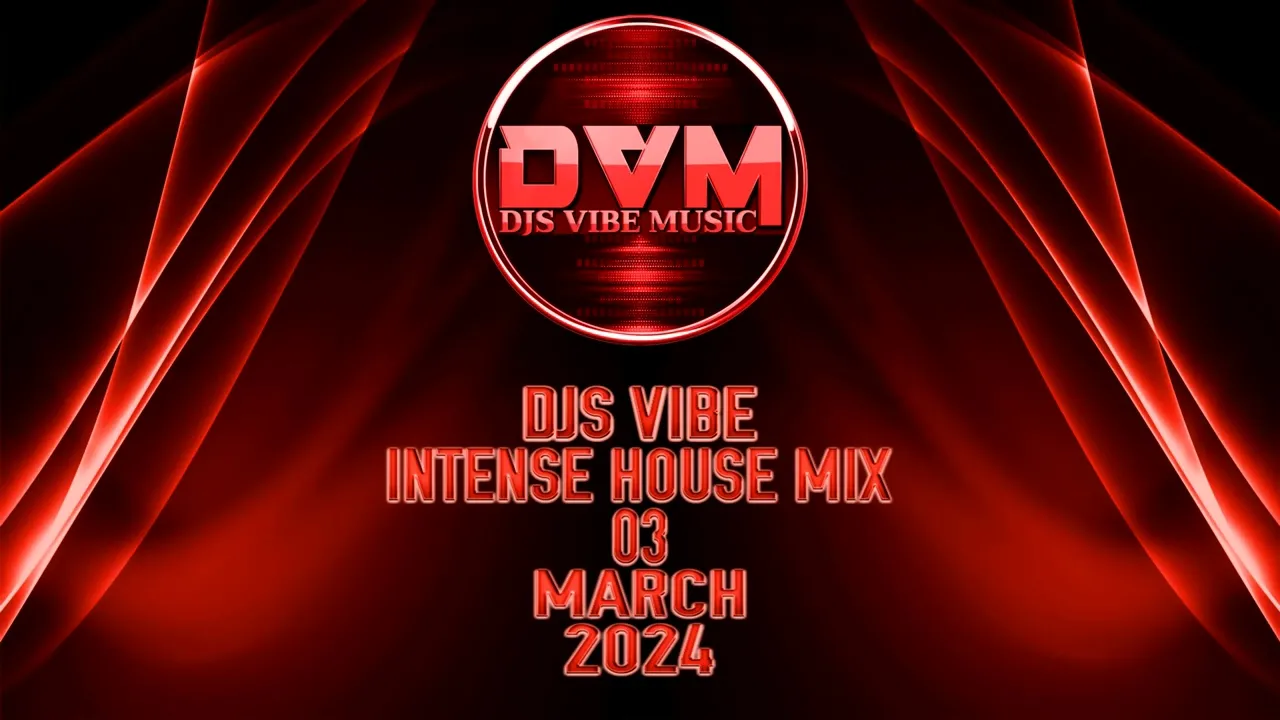 Djs Vibe - Intense House Mix 03 (March 2024)