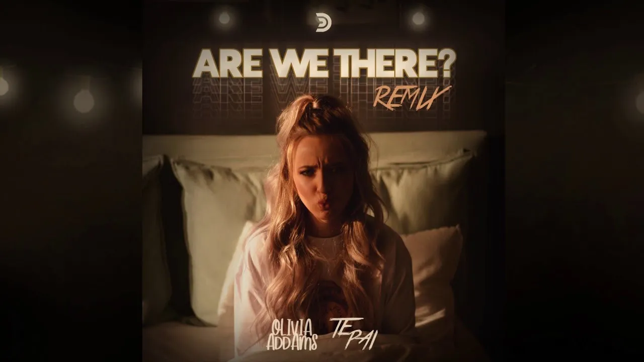 Olivia Addams, Te Pai - Are We There (Te Pai Remix)