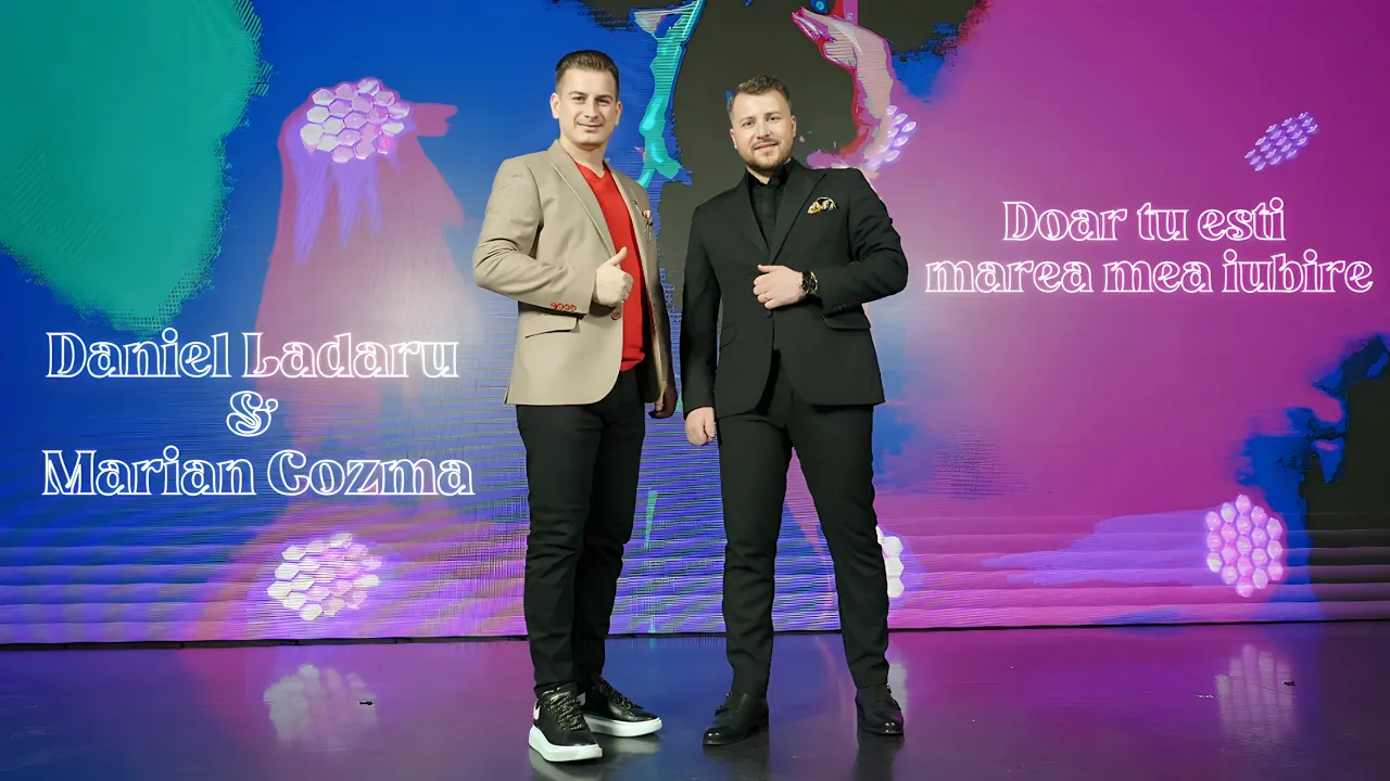 Daniel Ladaru & Marian Cozma - Doar tu esti marea mea iubire (Originala 2023)