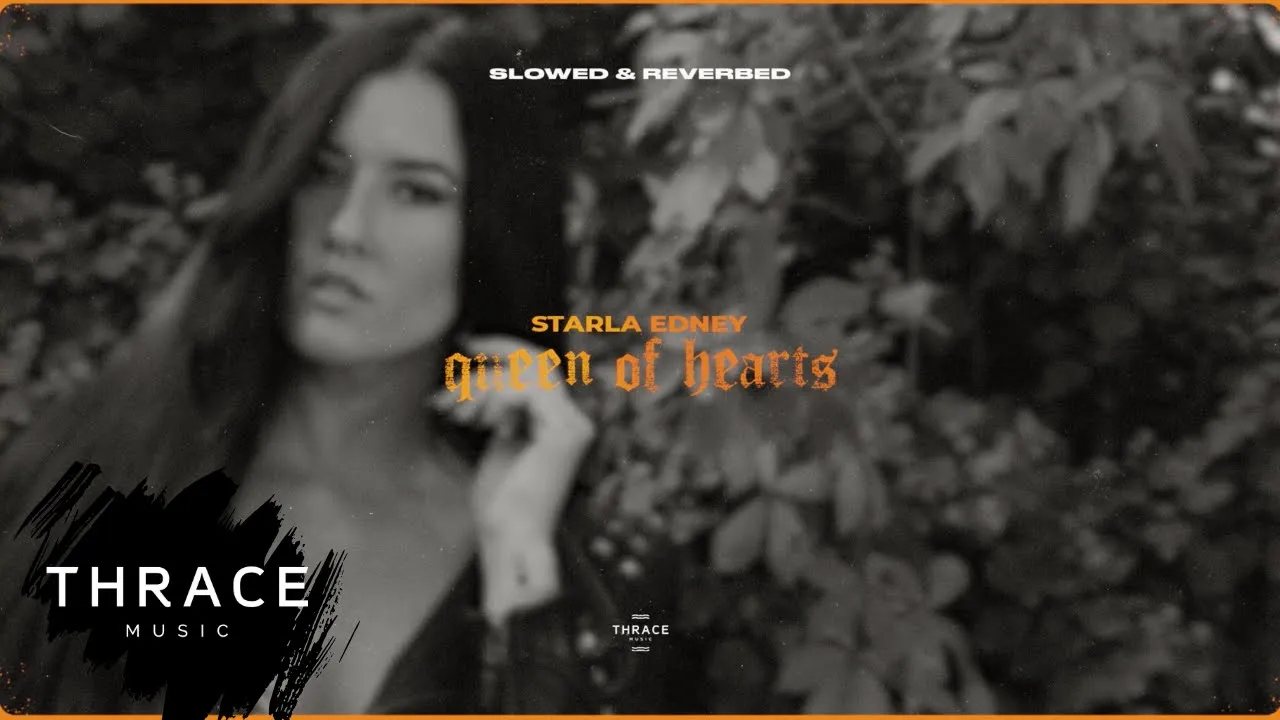 Starla Edney - Queen of Hearts (slowed & reverbed)(Video Original)