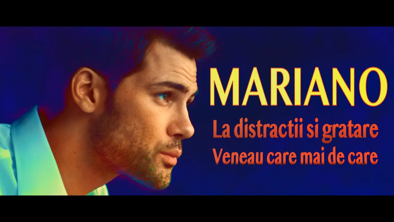 MARIANO - La distractii si gratare, veneau care mai de care (Originala 2022)