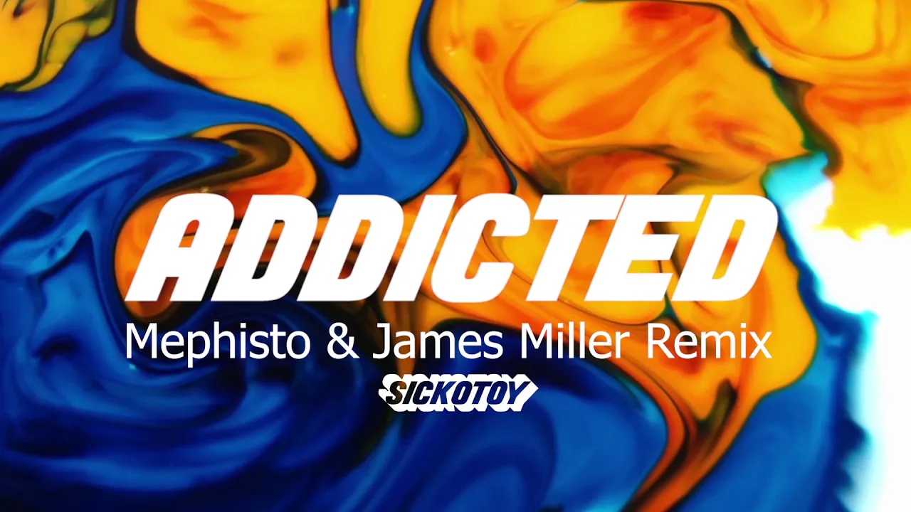 SICKOTOY feat. Minelli - Addicted Mephisto x James Miller Remix