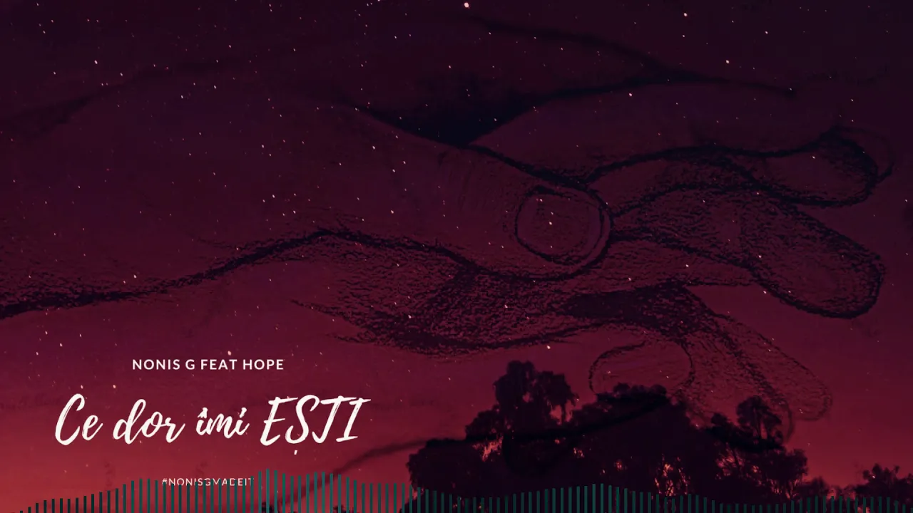 Nonis G feat HOPE - Ce dor imi ESTI (Original Radio Edit)