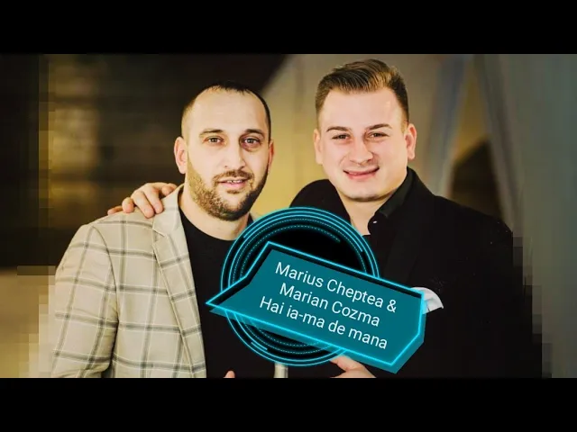 Marian Cozma & Marius Cheptea - Hai ia-ma de mana 2021