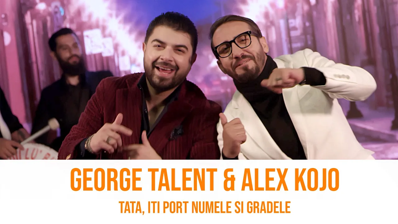 George Talent x Alex Kojo - Tata, iti port numele si gradele (Originala 2021)