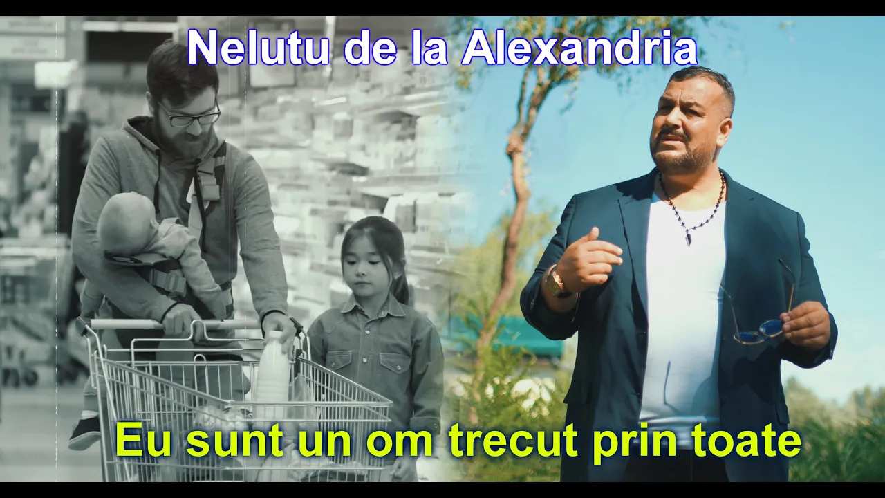 NELUTU DE LA ALEXANDRIA - EU SUNT UN OM TRECUT PRIN TOATE (Originala 2022)