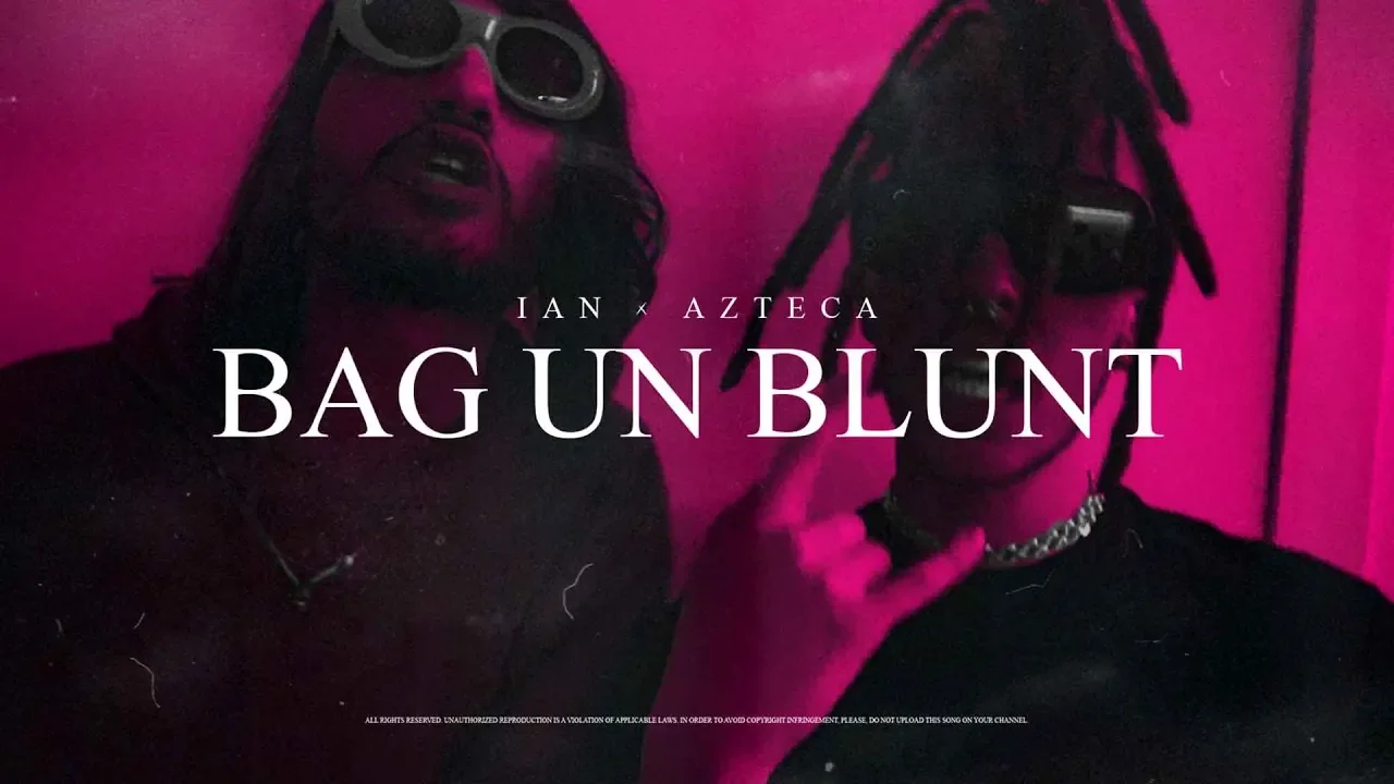 Ian x Azteca - BAG UN BLUNT (Original Radio Edit)
