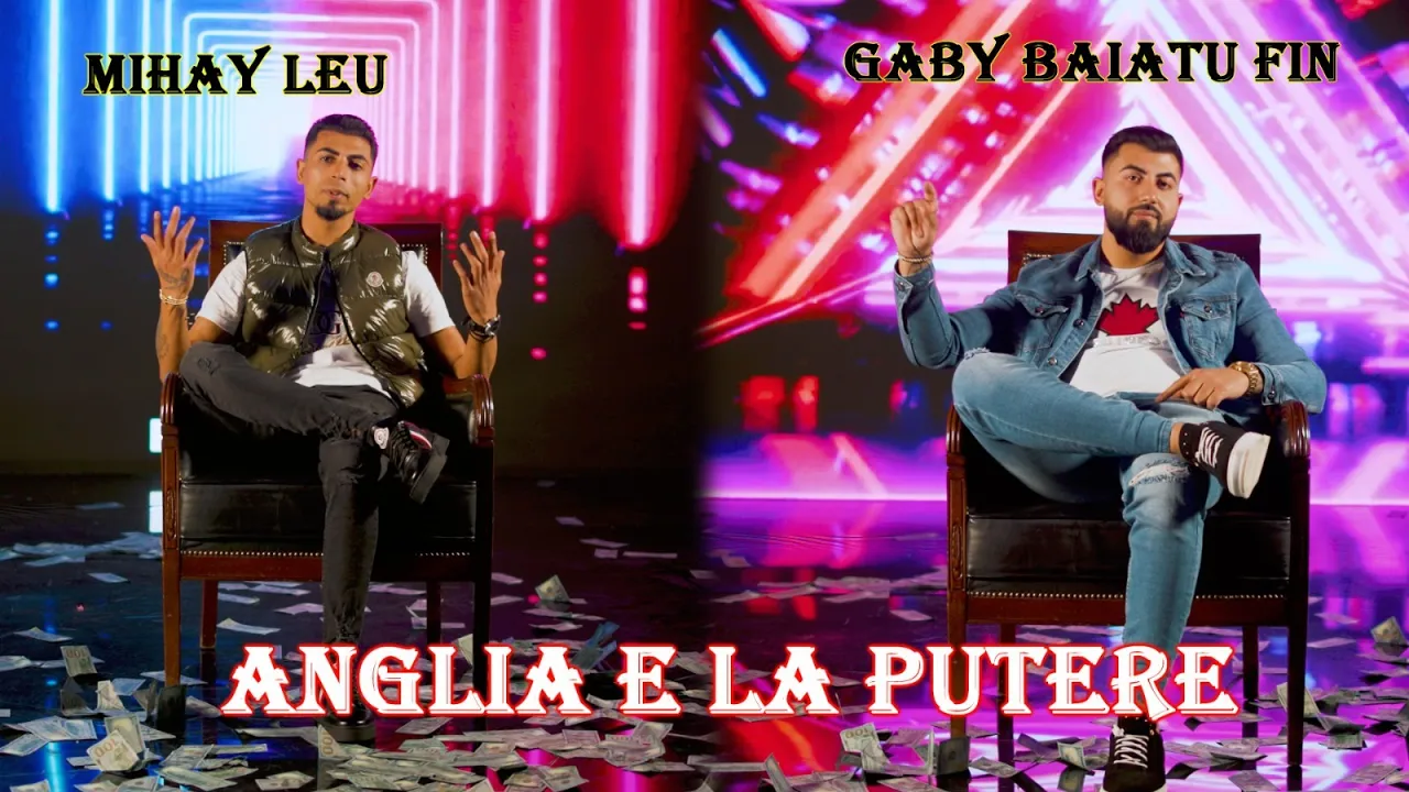 MIHAY LEU SI GABY BAIATU FIN - ANGLIA E LA PUTERE (Video Original)