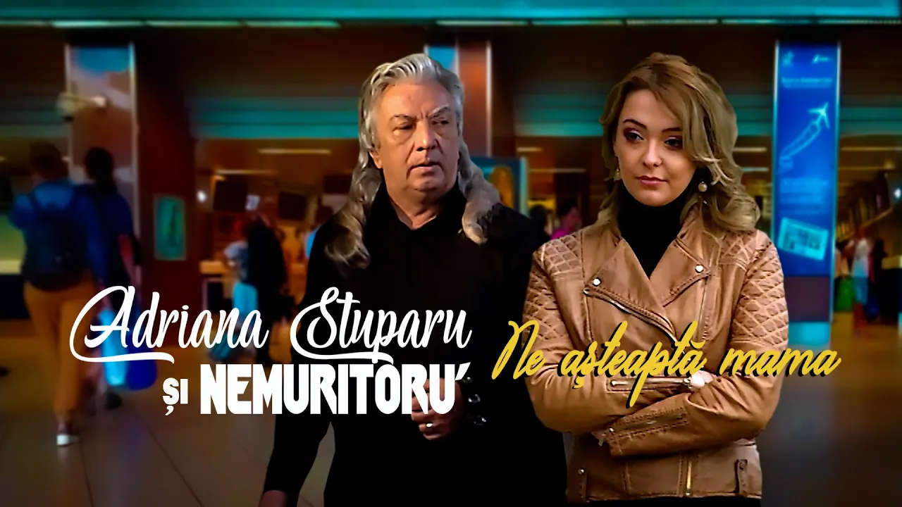 ADRIANA STUPARU si NEMURITORU' - Ne asteapta mama