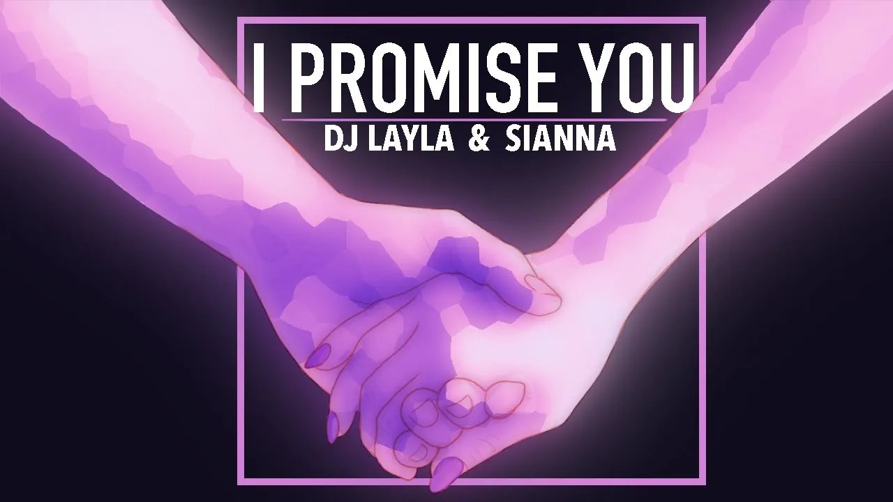 DJ Layla & Sianna - I Promise You