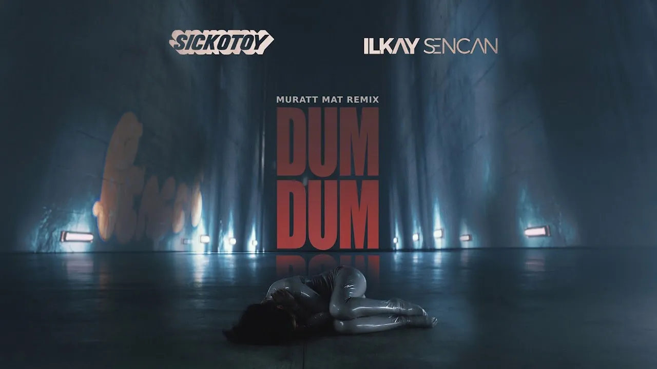 SICKOTOY x Ilkay Sencan - Dum Dum (Muratt Mat Remix)
