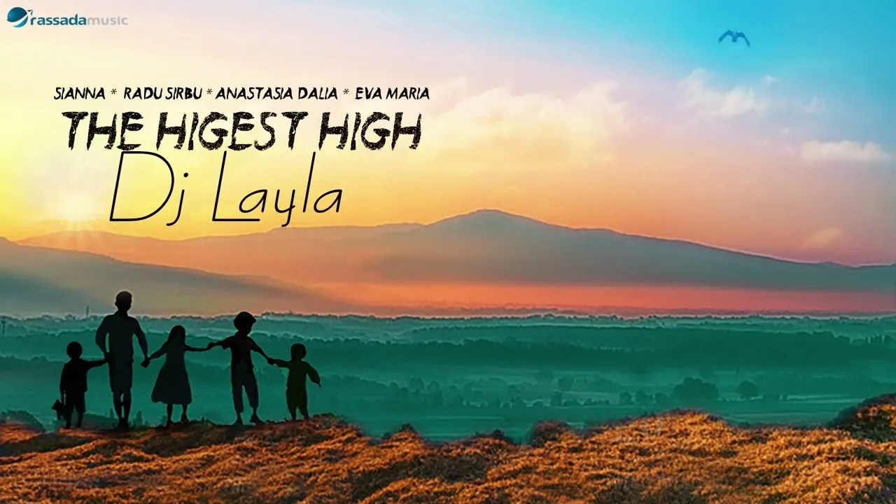 Dj Layla - The Higest High ft. Sianna, Radu Sirbu, Anastasia Dalia, Eva Maria