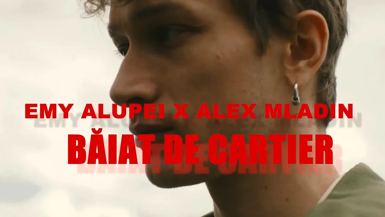 Emy Alupei x Alex Mladin - Baiat de cartier (Video Original)