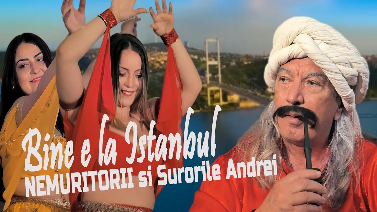 NEMURITORII si SURORILE ANDREI - Bine e la Istanbul