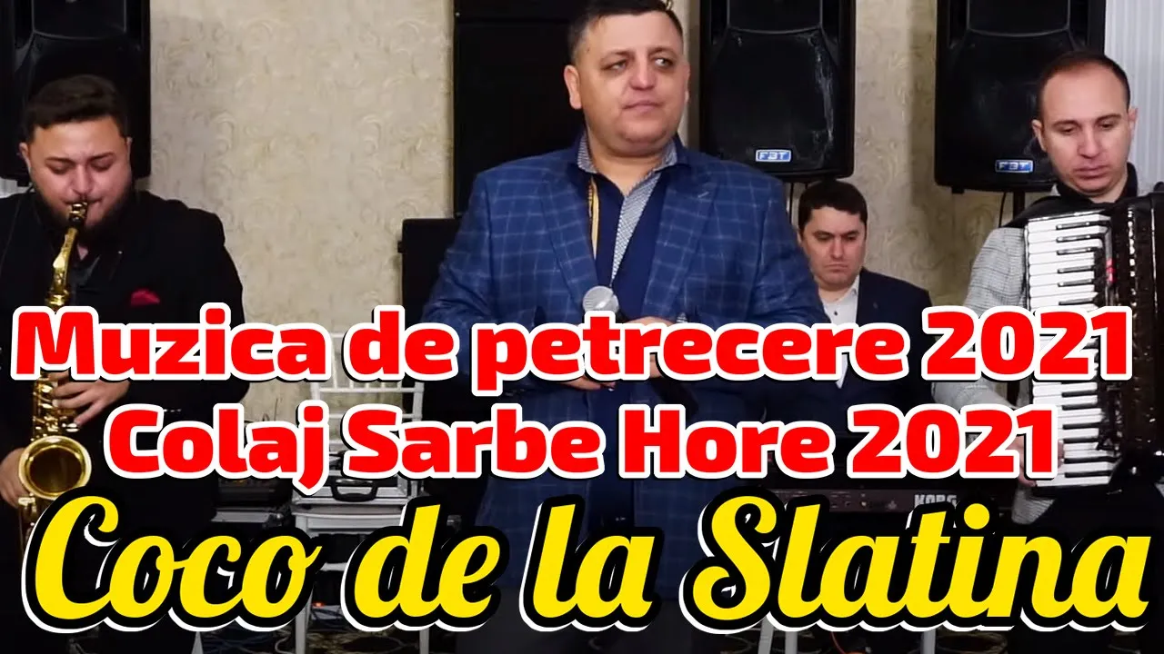 Muzica de petrecere 2021 Colaj COCO DE LA SLATINA sarbe 2021 hore 2021 muzica populara 2021 NOU