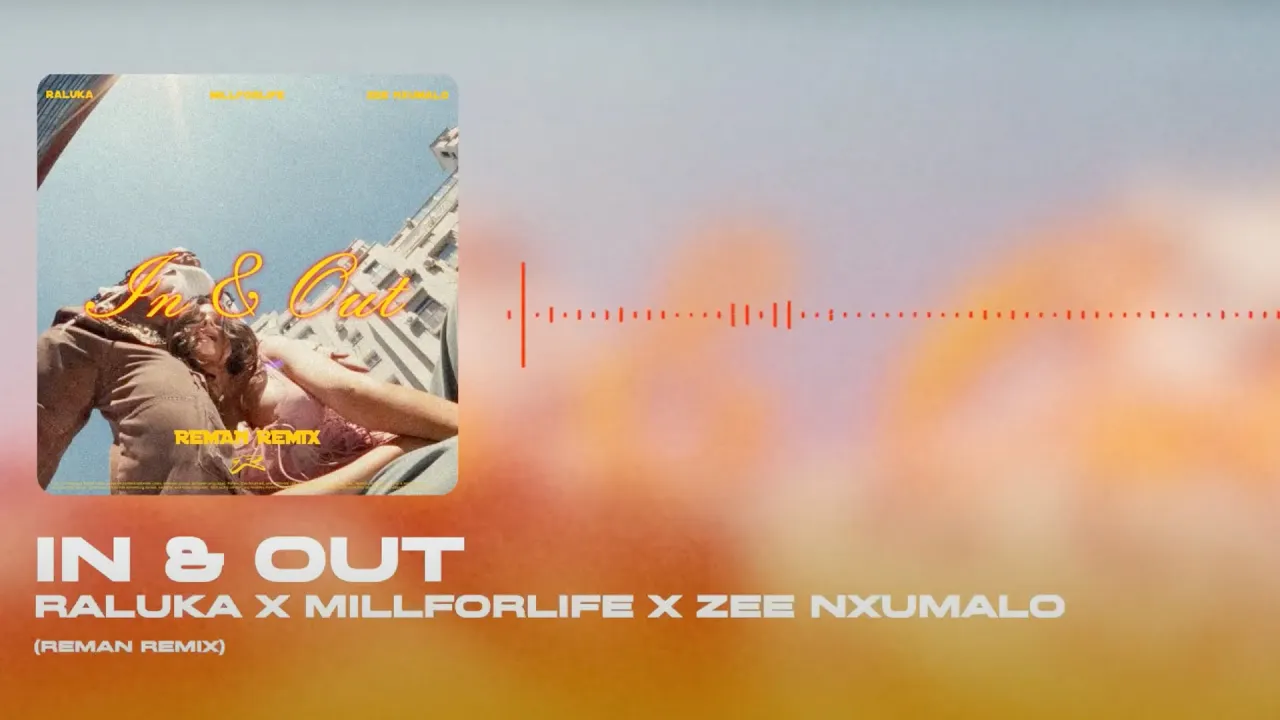 Raluka x Millforlife x Zee Nxumalo - In & Out (ReMan Remix)