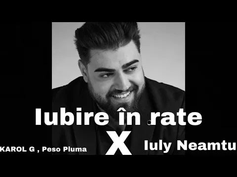 Iuly Neamtu x KAROL G, Peso Pluma - Iubire in rate (Mihai Stoica Mashup)