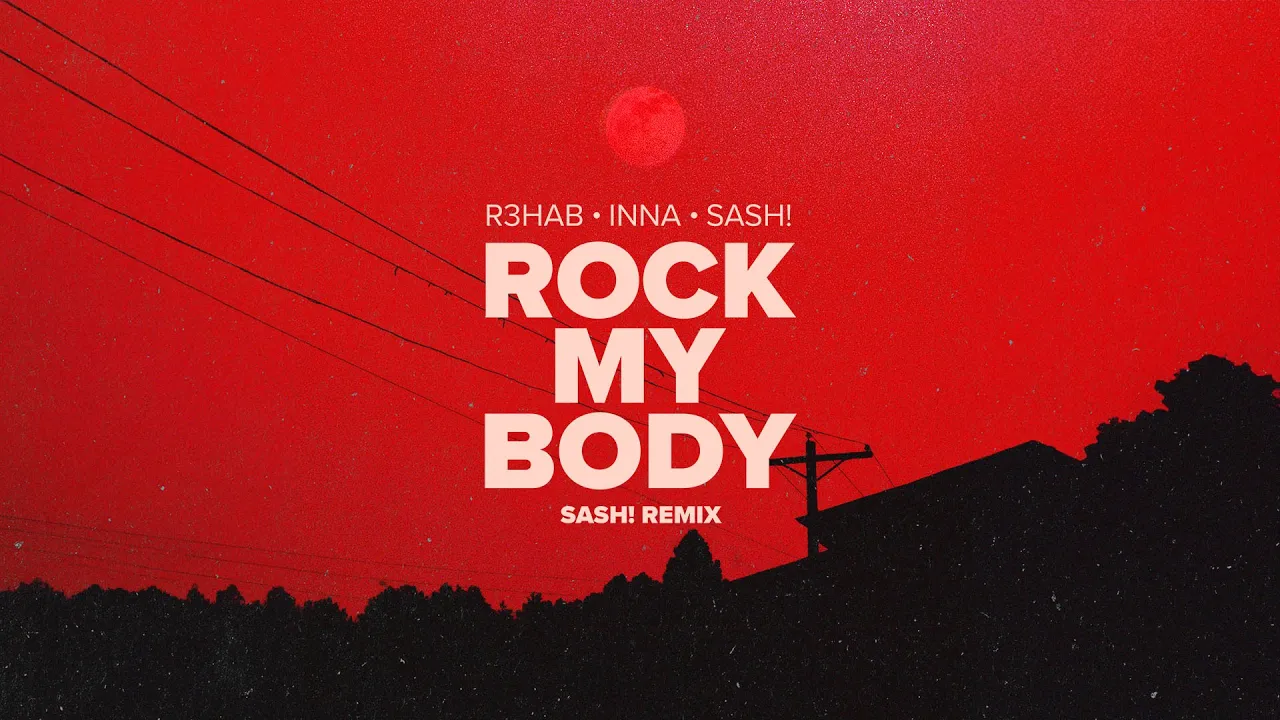 R3HAB, INNA, Sash! - Rock My Body (Sash! Remix)