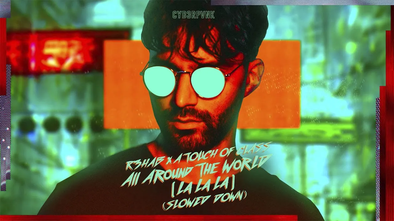 R3HAB x A Touch of Class - All Around The World (La La La)(Slowed Down)