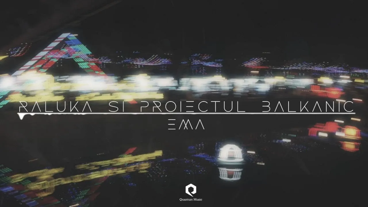 Raluka & Proiectul Balkanic - Ema (Original Radio Edit)