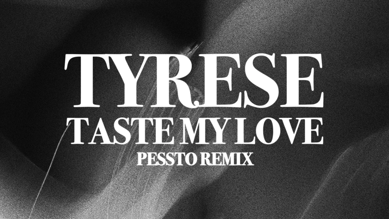 Tyrese - Taste My Love (Pessto Remix)