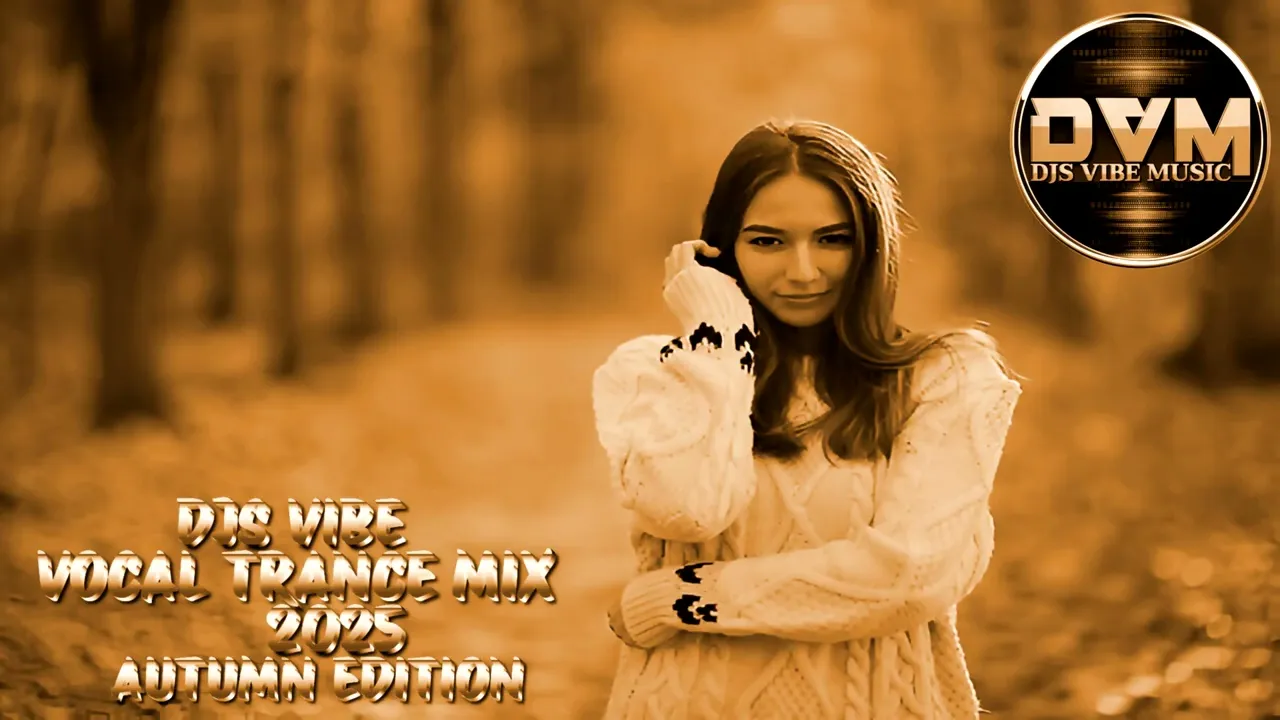 Djs Vibe - Vocal Trance Mix 2025 (Autumn Edition)