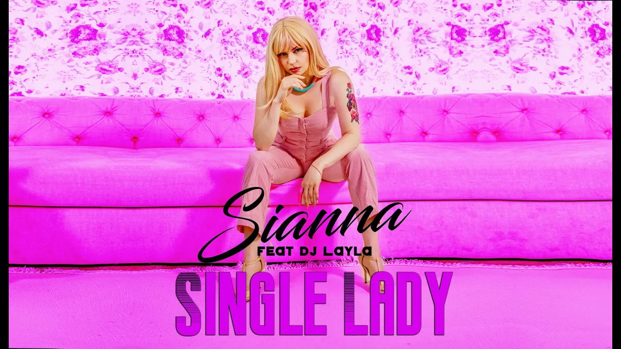 Sianna - Single Lady ft. Dj Layla (Original Radio Edit)