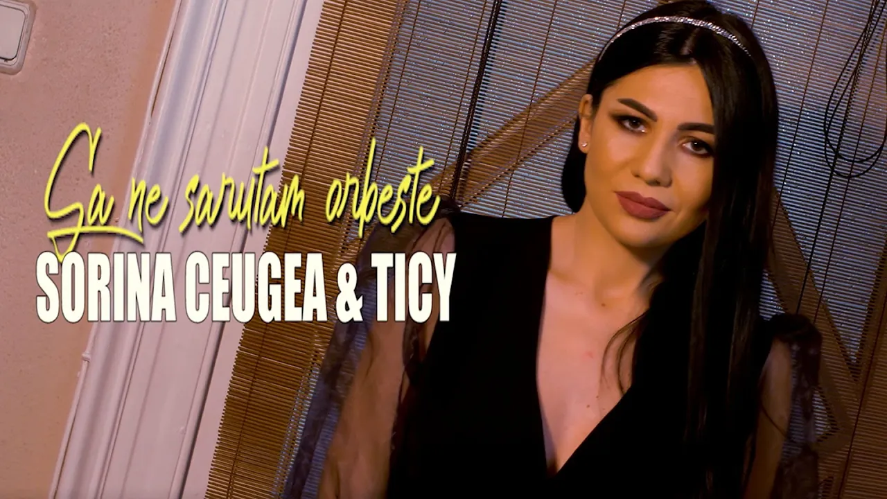 Sorina Ceugea & Ticy - Sa ne sarutam orbeste (Video Original)