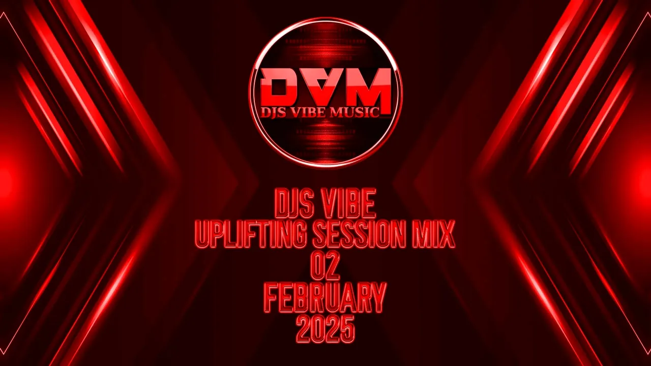 Djs Vibe - Uplifting Session Mix 02 (February 2025)