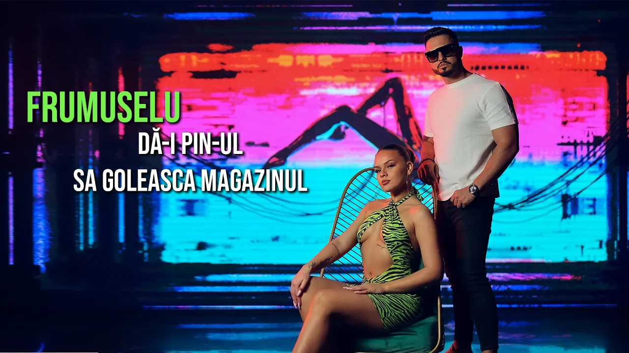 Frumuselu - Da-i pin-ul sa goleasca magazinul (Originala 2022)