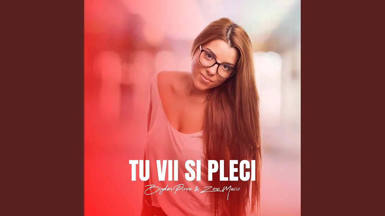 Bogdan Pirvu x Zeno Music - Tu vii si pleci