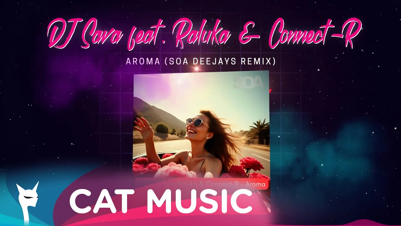 Dj Sava feat. Raluka x Connect-R - Aroma (SOA Deejays Remix)