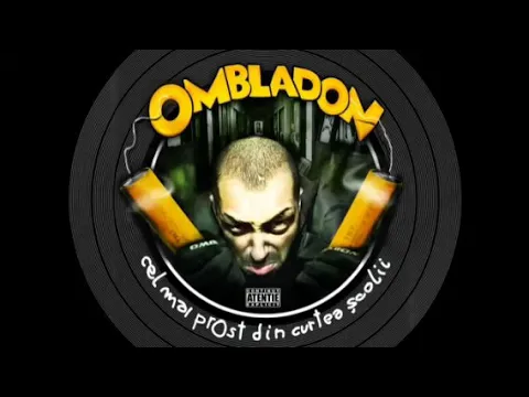 OMBLADON - CEL MAI PROST DIN CURTEA SCOLII (FULL ALBUM 2007)