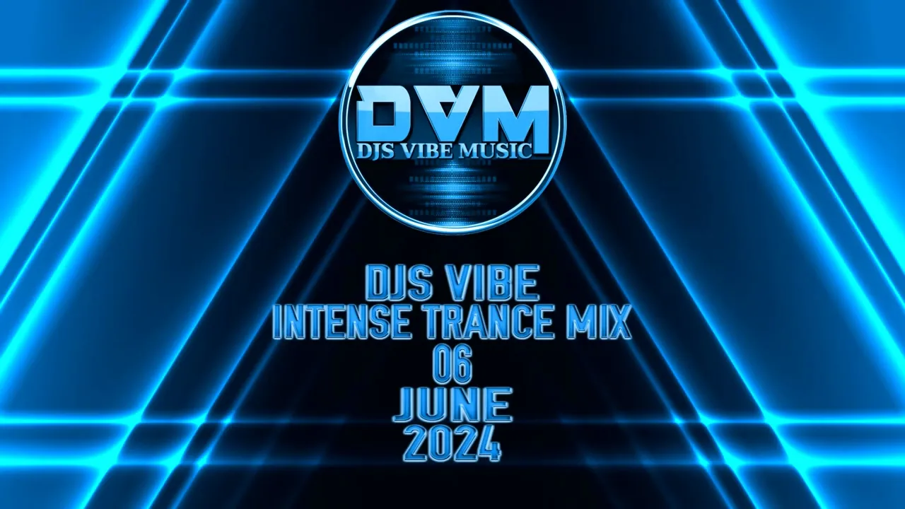 Djs Vibe - Intense Trance Mix 06 (June 2024)