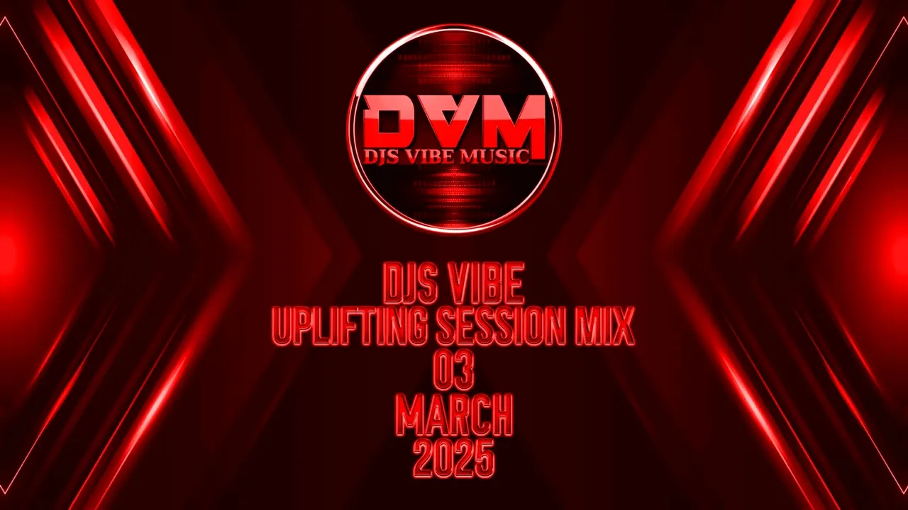 Djs Vibe - Uplifting Session Mix 03 (March 2025)