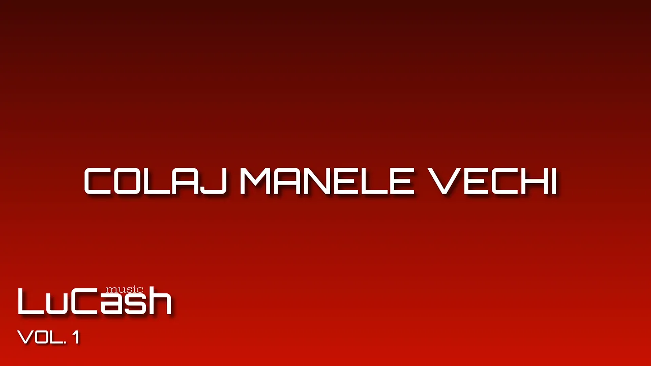 COLAJ MANELE VECHI - LuCash Music