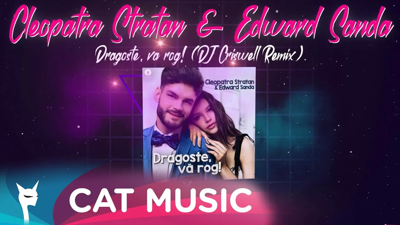 Cleopatra Stratan & Edward Sanda - Dragoste, va rog! (DJ Criswell Remix)