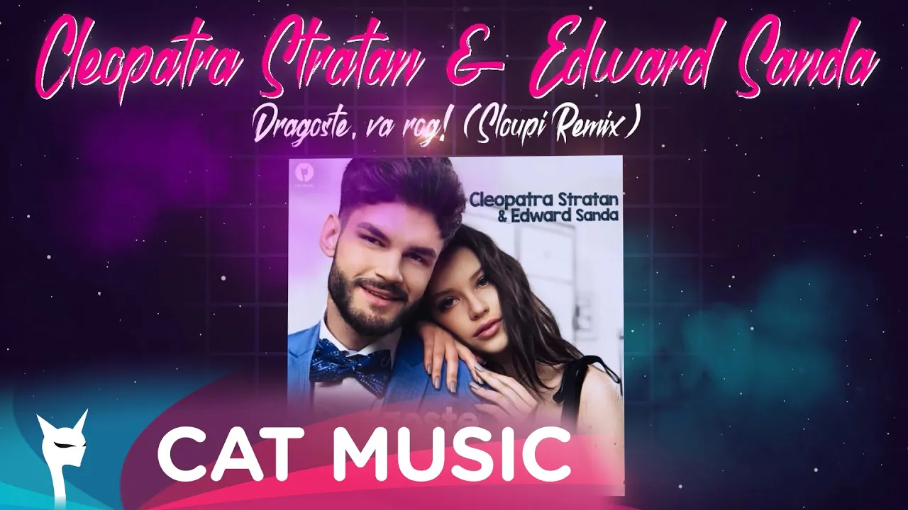 Cleopatra Stratan & Edward Sanda - Dragoste, va rog! (Sloupi Remix)