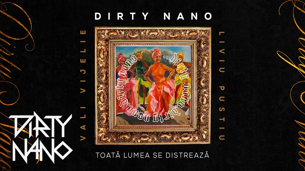 DIRTY NANO - Toata Lumea Se Distreaza (feat. Vali Vijelie & Liviu Pustiu)