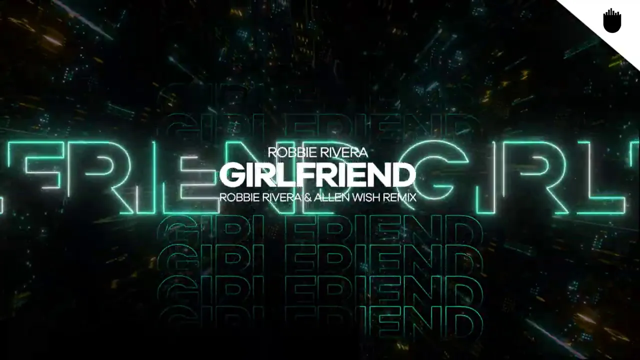 Robbie Rivera - Girlfriend (Robbie Rivera & Allen Wish Remix)