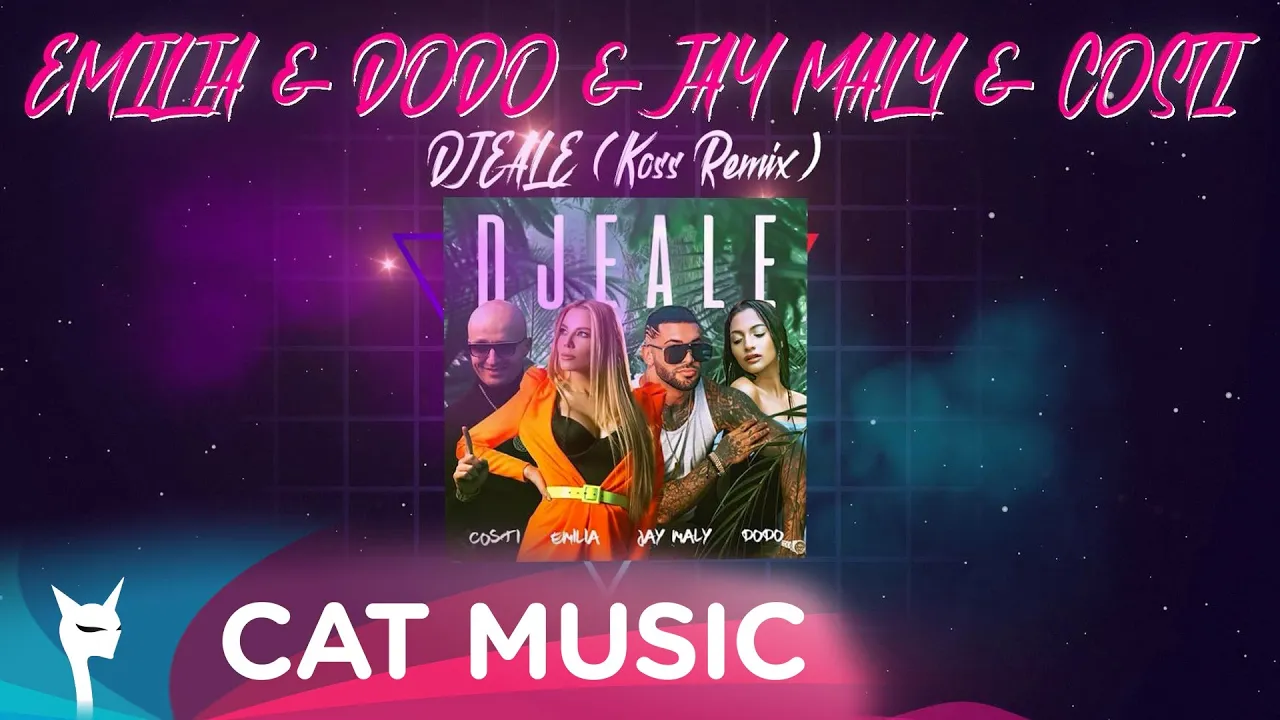 EMILIA & DODO & JAY MALY & COSTI - DJEALE (Koss Remix)