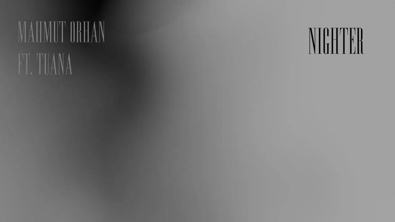 Mahmut Orhan - Nighter feat. TUANA