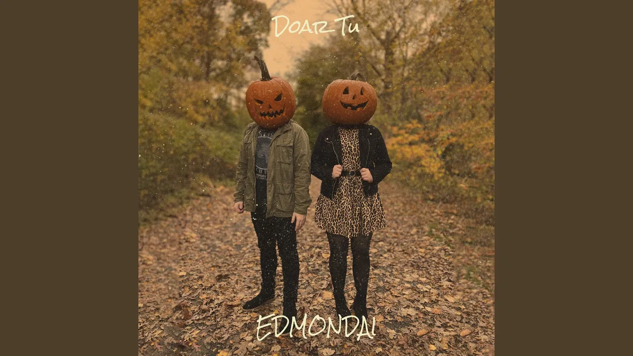Edmondai - Doar Tu